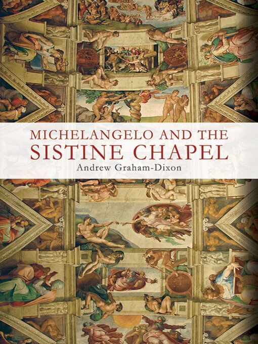 Title details for Michelangelo and the Sistine Chapel by Andrew Graham-Dixon - Wait list